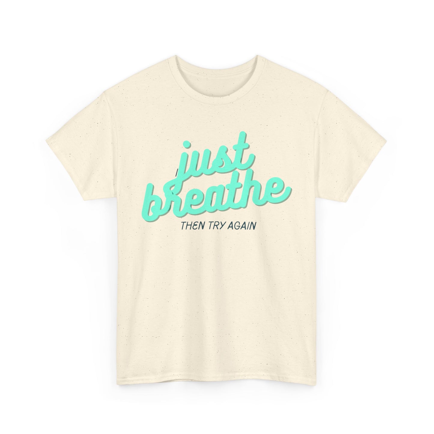 T-shirt: Just breathe