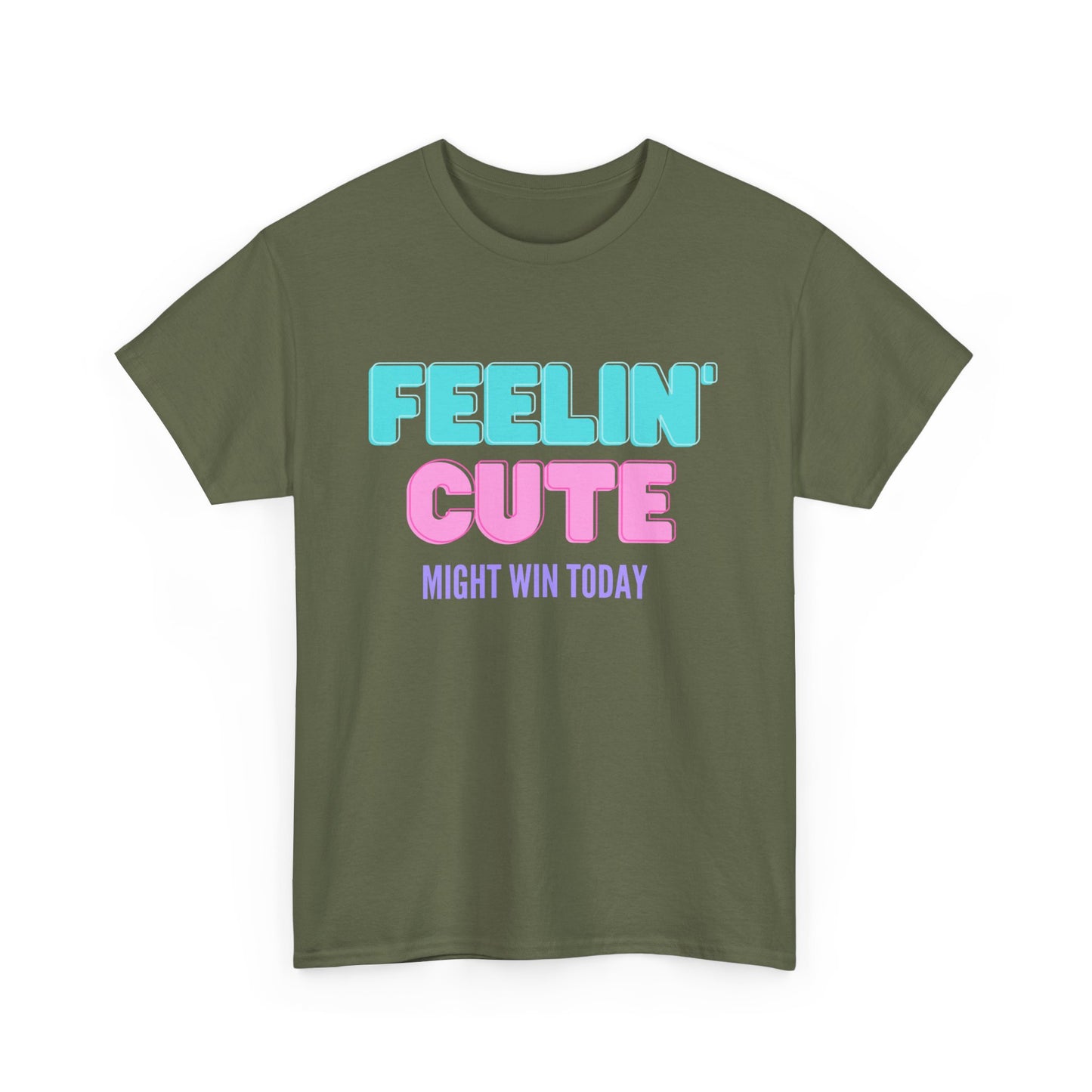 T-shirt: Feeling cute, might win