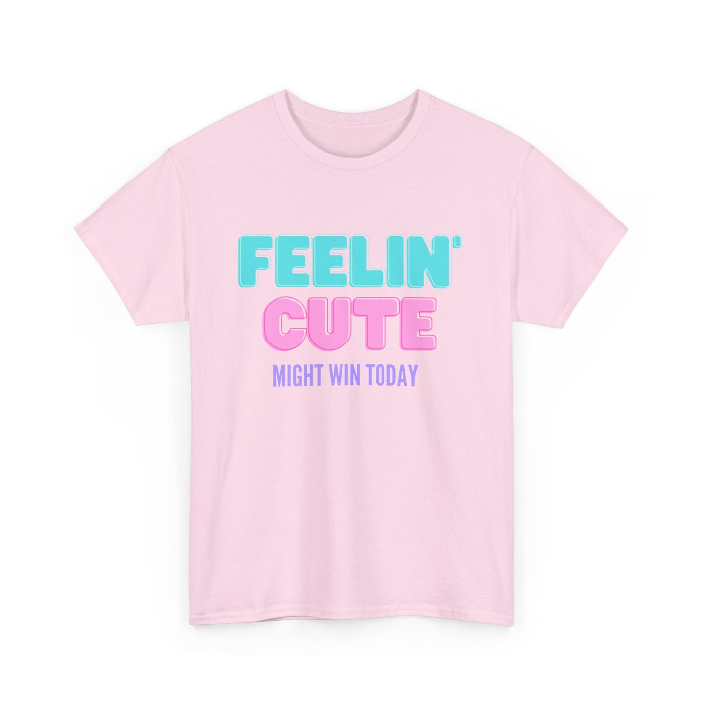 T-shirt: Feeling cute, might win