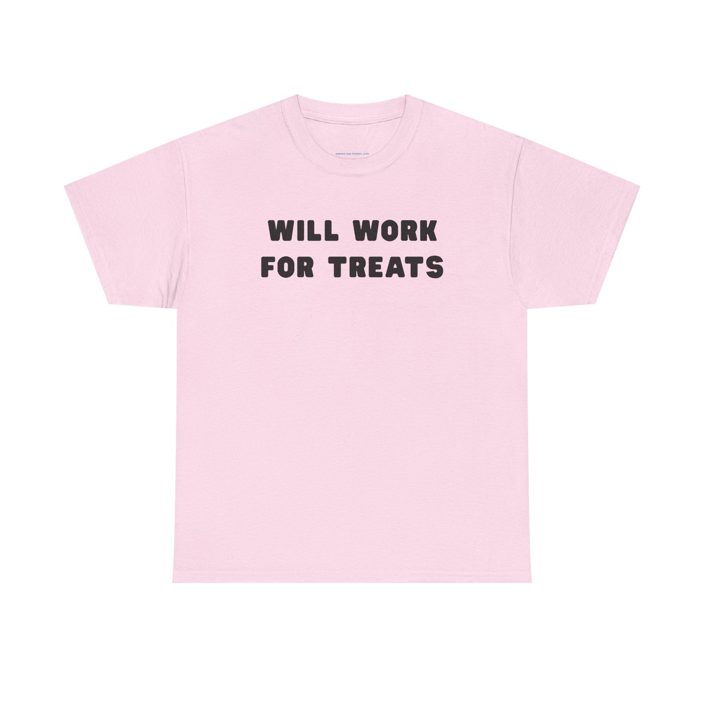 T-shirt: Will work for treats