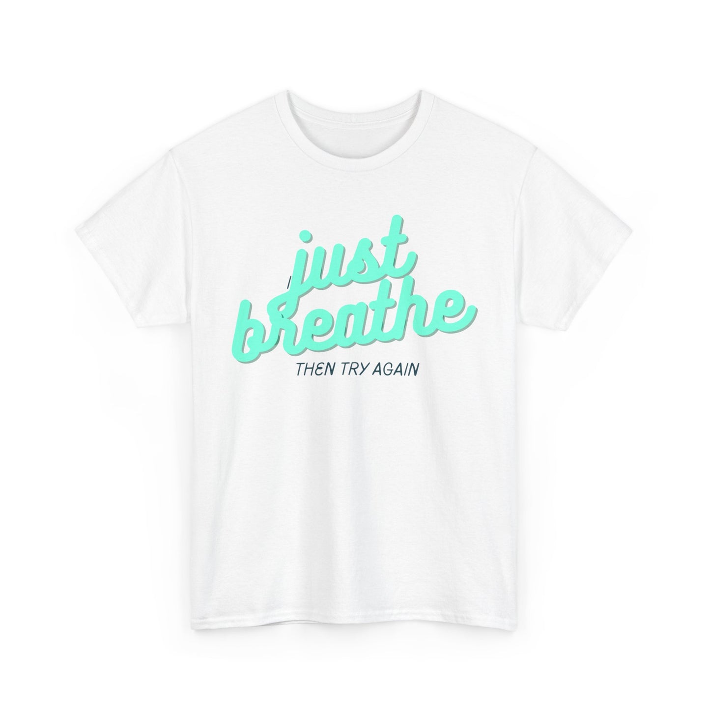 T-shirt: Just breathe