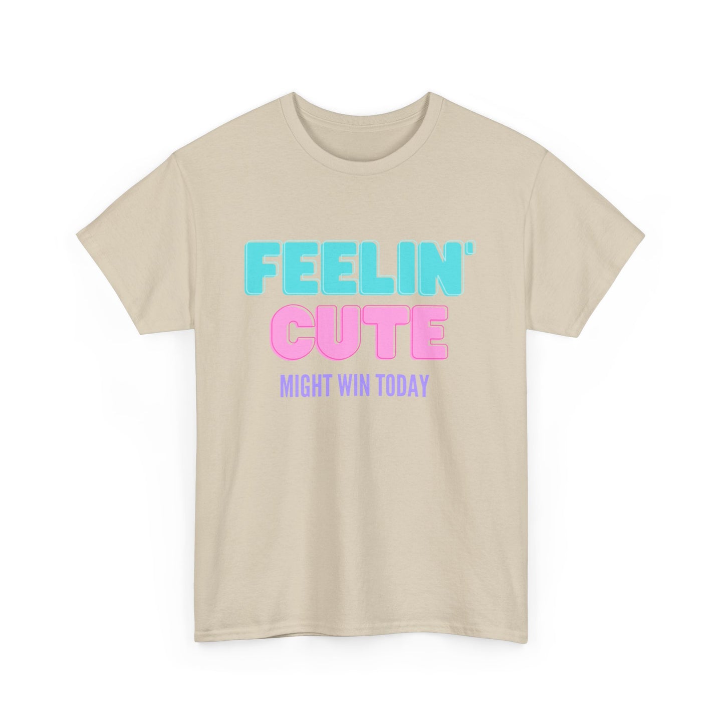 T-shirt: Feeling cute, might win