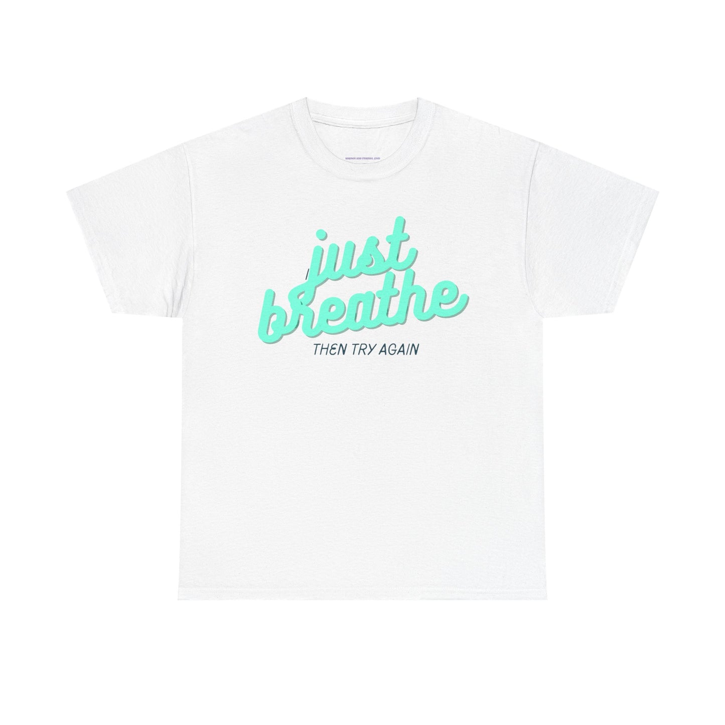 T-shirt: Just breathe