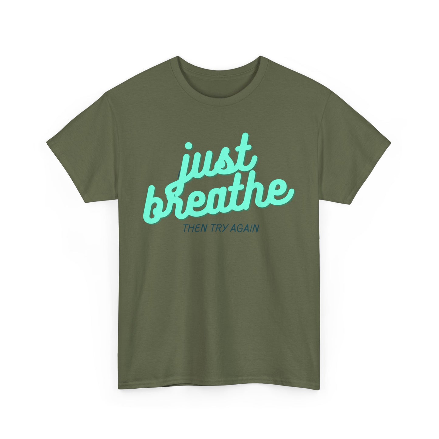 T-shirt: Just breathe
