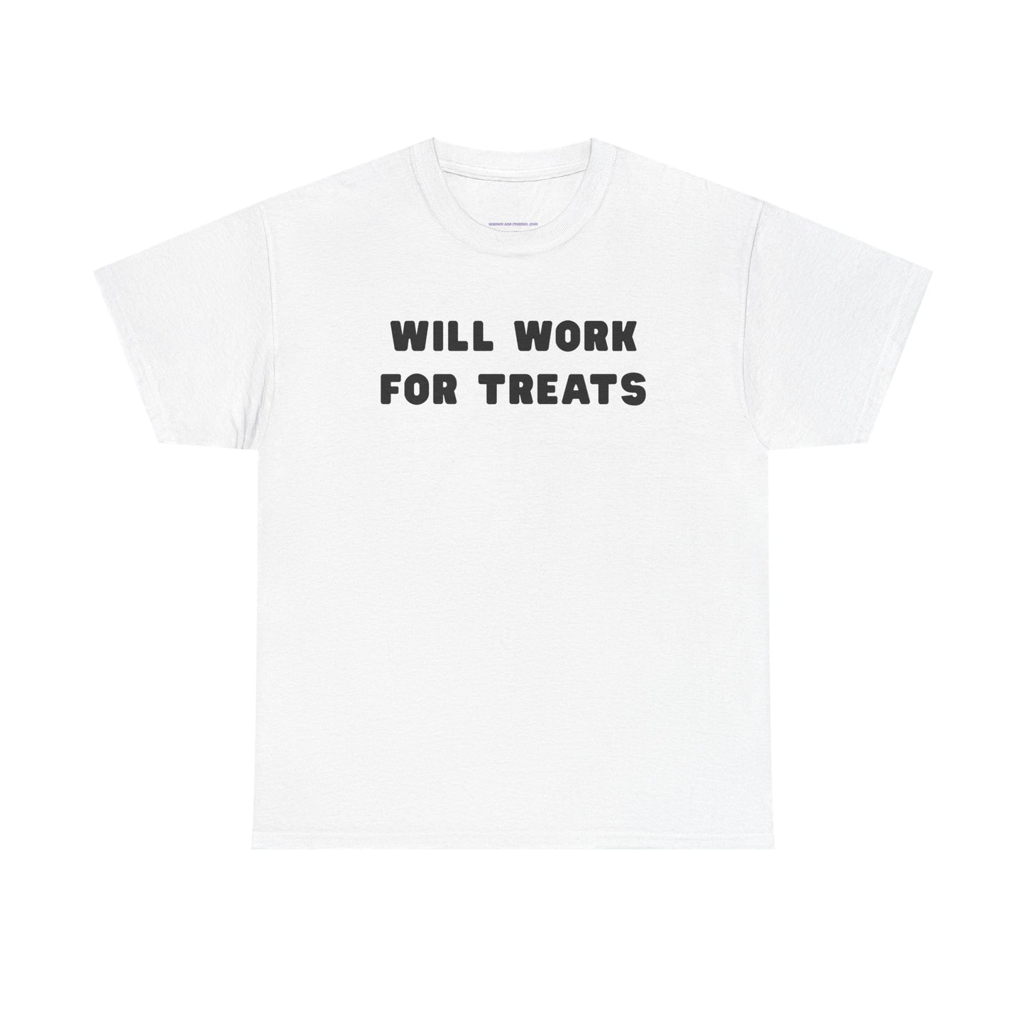 T-shirt: Will work for treats