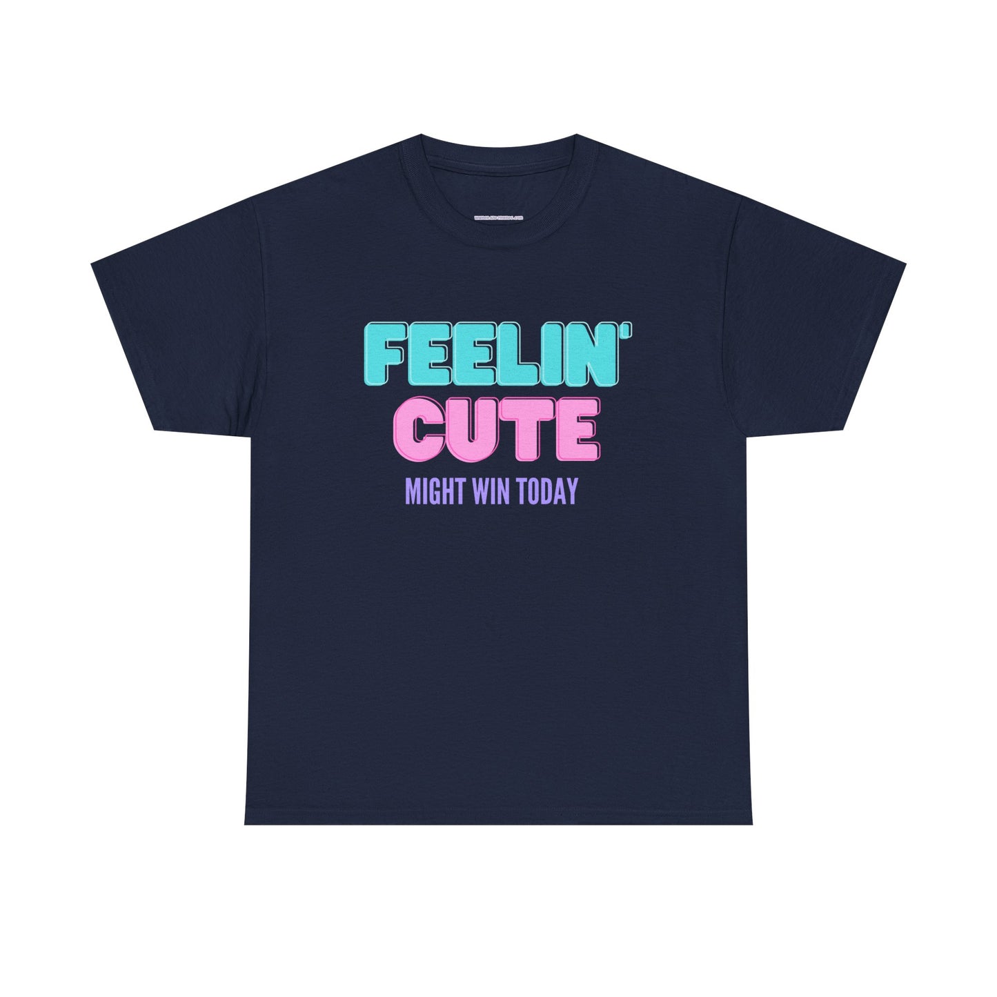 T-shirt: Feeling cute, might win