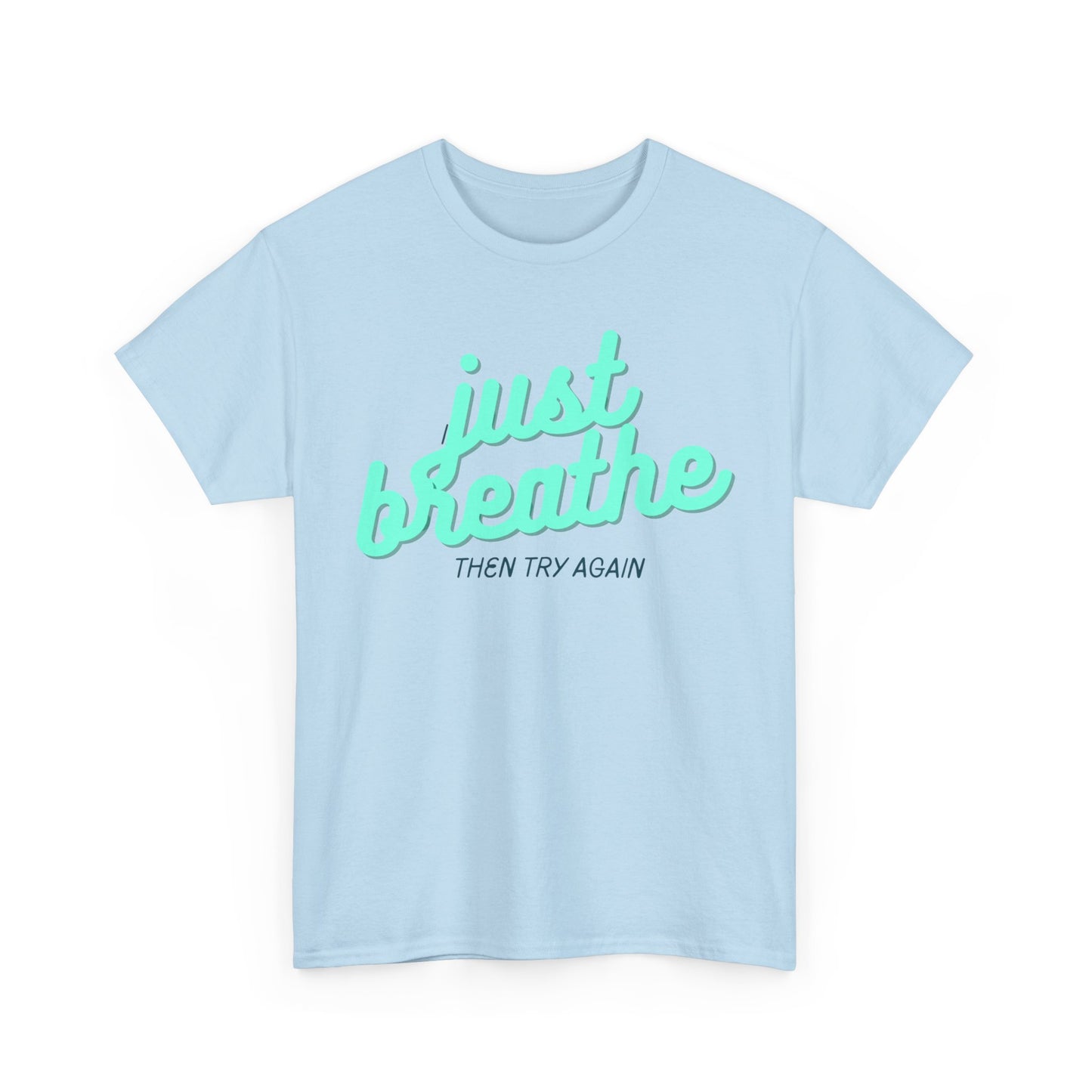 T-shirt: Just breathe