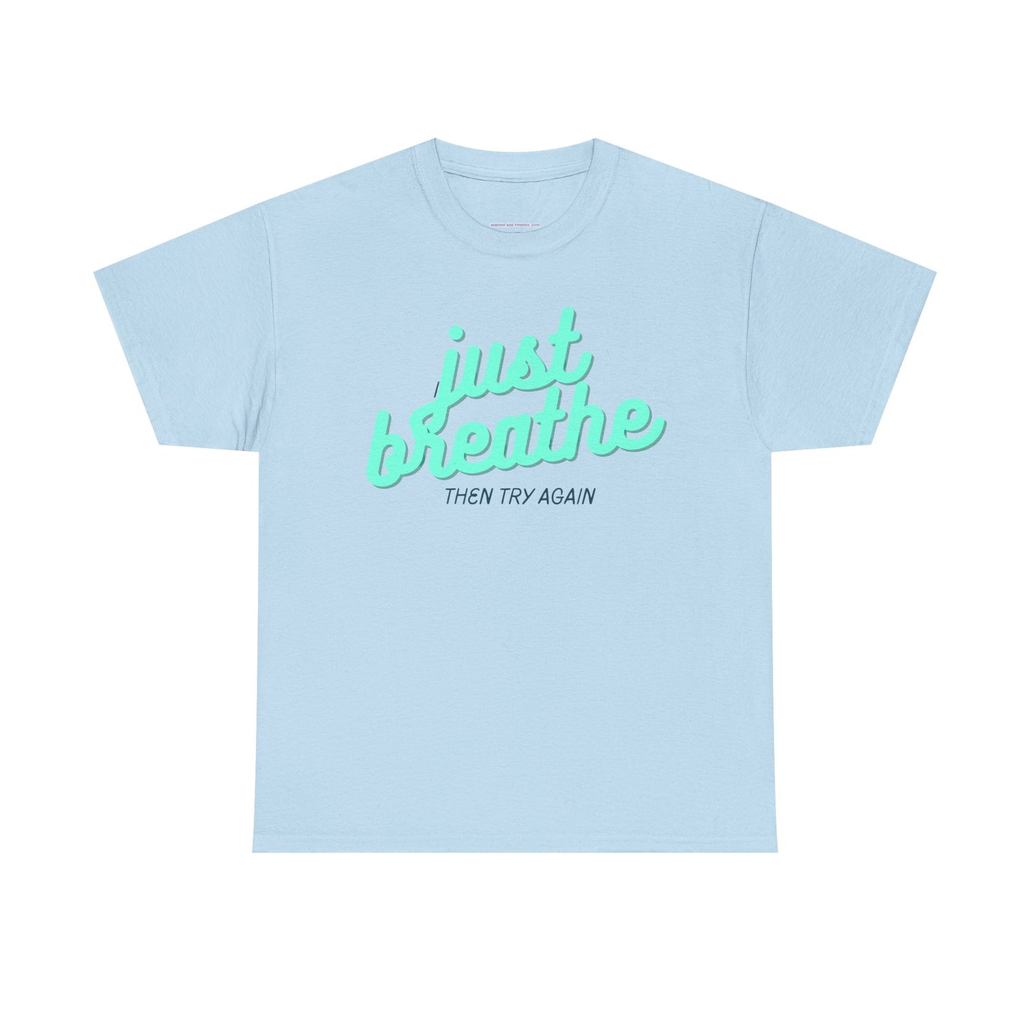T-shirt: Just breathe