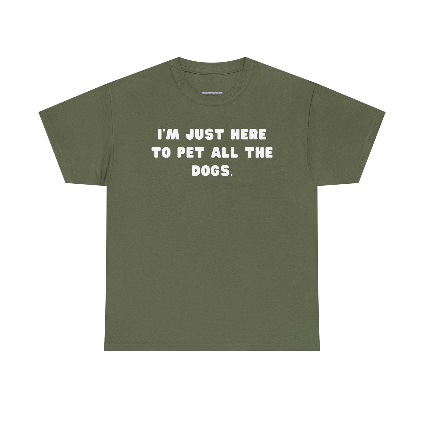 T-shirt: I'm Just Here to Pet All the Dogs