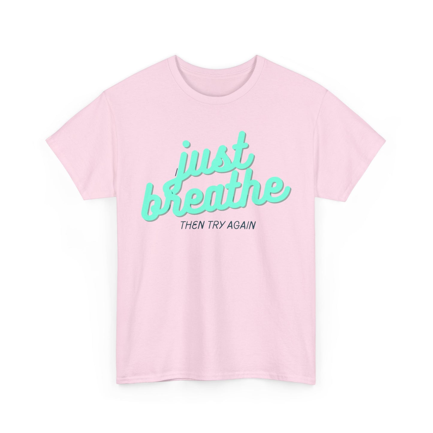 T-shirt: Just breathe