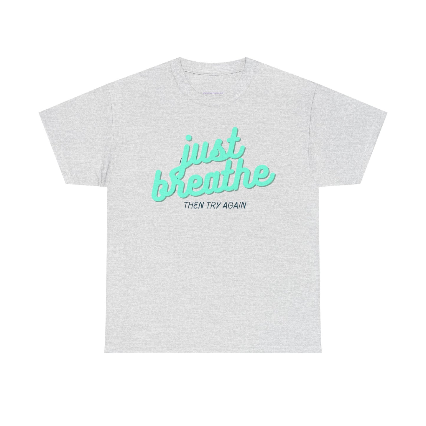 T-shirt: Just breathe