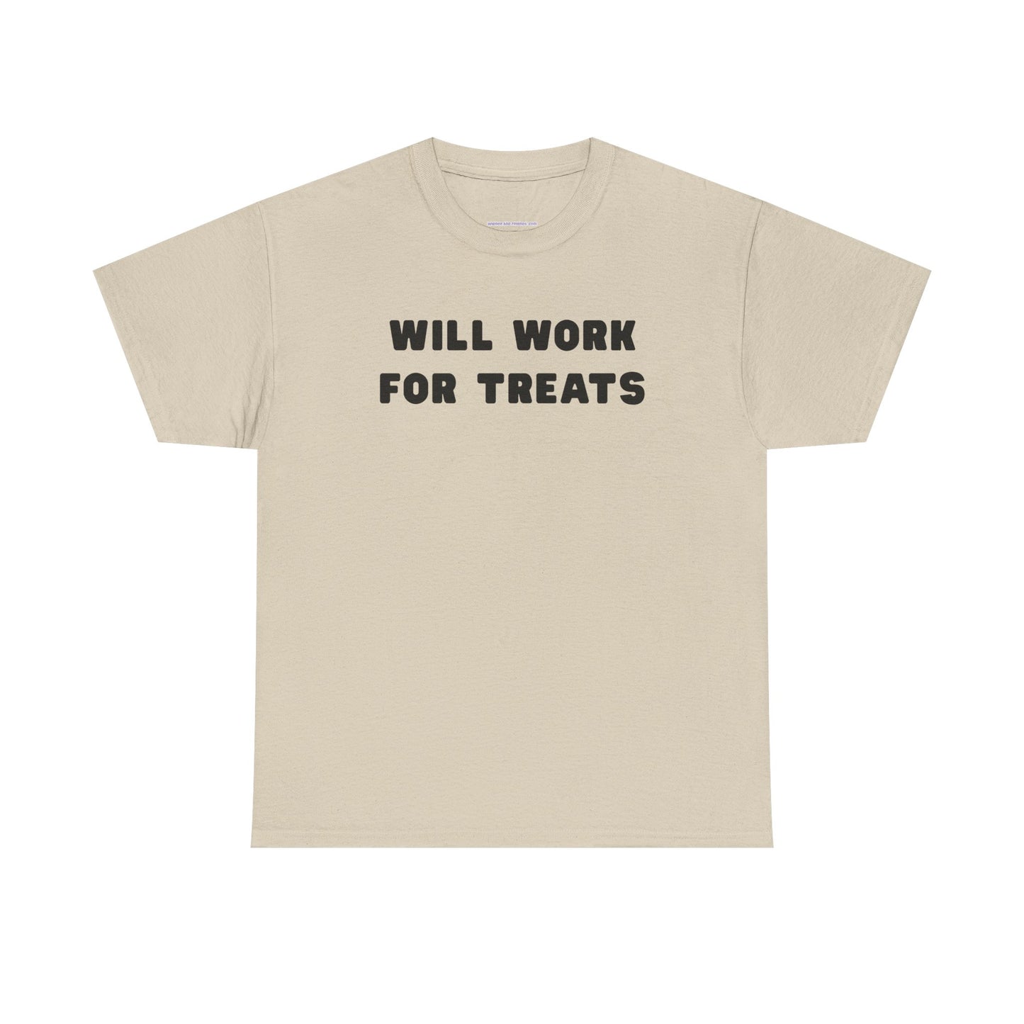 T-shirt: Will work for treats