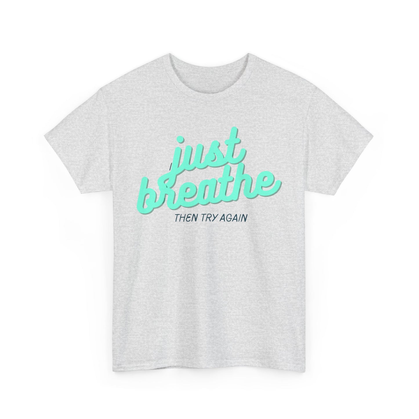 T-shirt: Just breathe