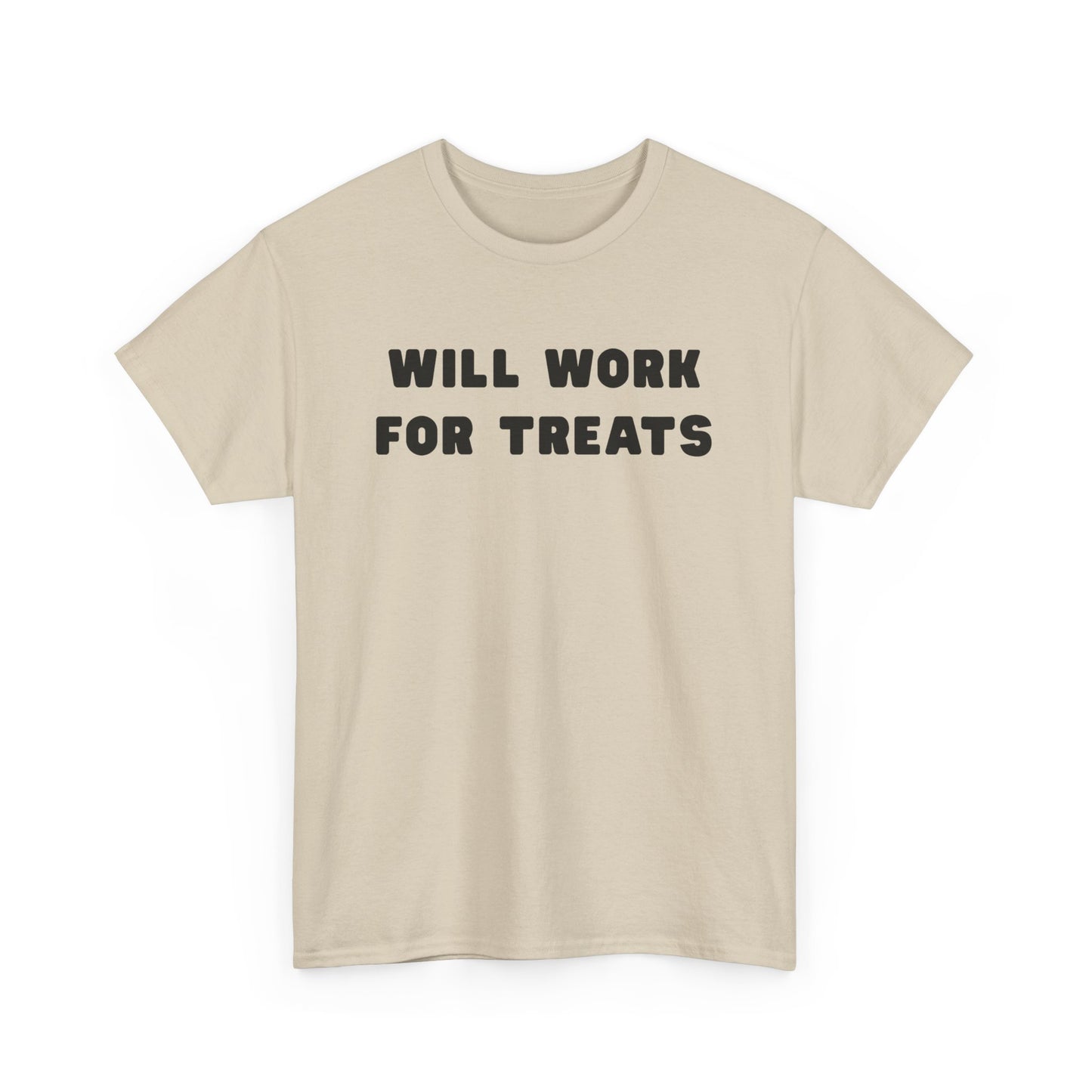 T-shirt: Will work for treats