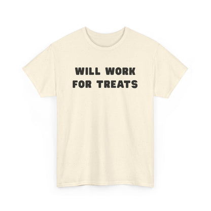 T-shirt: Will work for treats