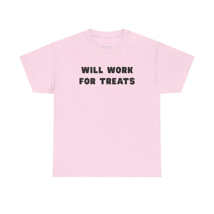T-shirt: Will work for treats