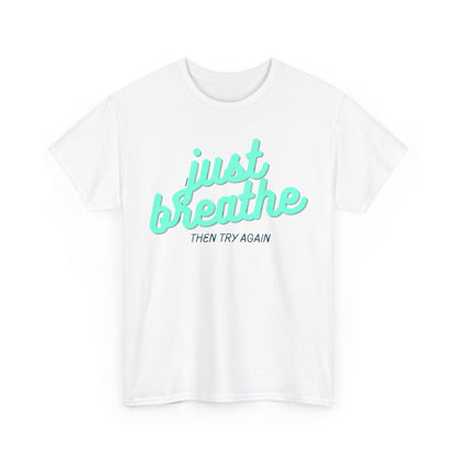 T-shirt: Just breathe