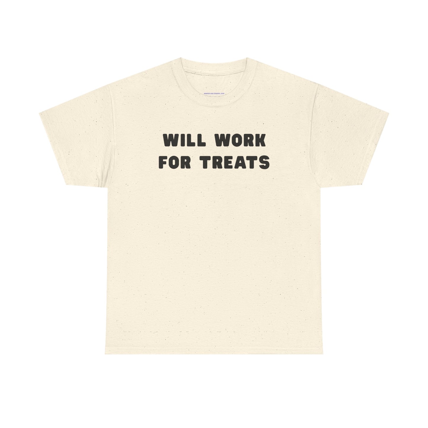 T-shirt: Will work for treats