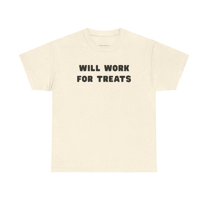 T-shirt: Will work for treats