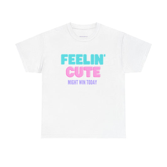 T-shirt: Feeling cute, might win