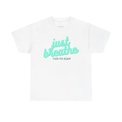 T-shirt: Just breathe