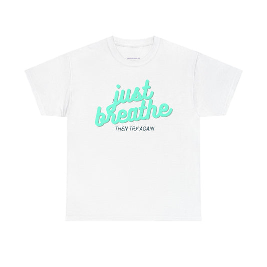 T-shirt: Just breathe