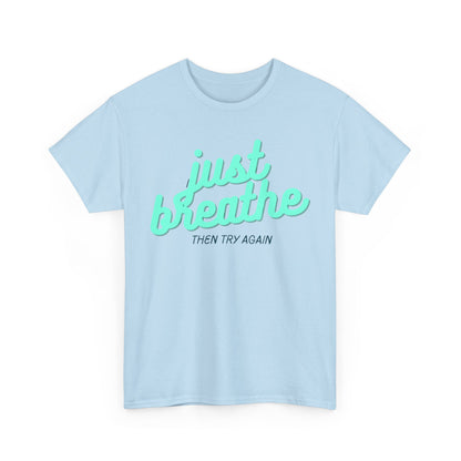 T-shirt: Just breathe