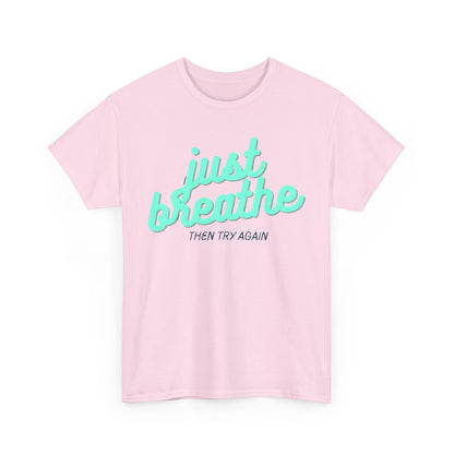 T-shirt: Just breathe