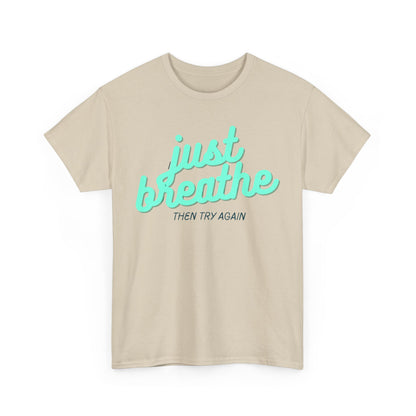 T-shirt: Just breathe