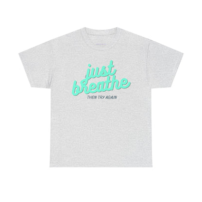 T-shirt: Just breathe