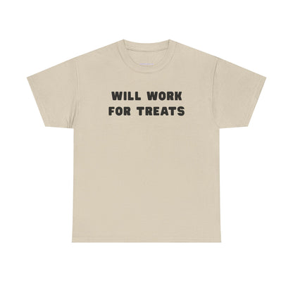 T-shirt: Will work for treats