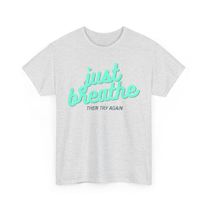 T-shirt: Just breathe