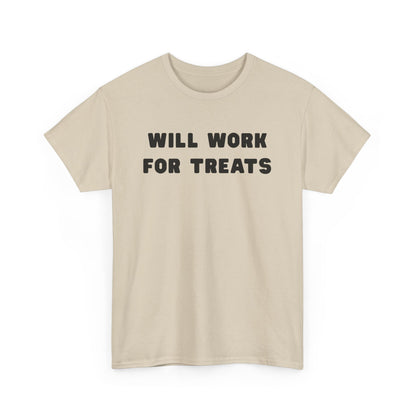 T-shirt: Will work for treats