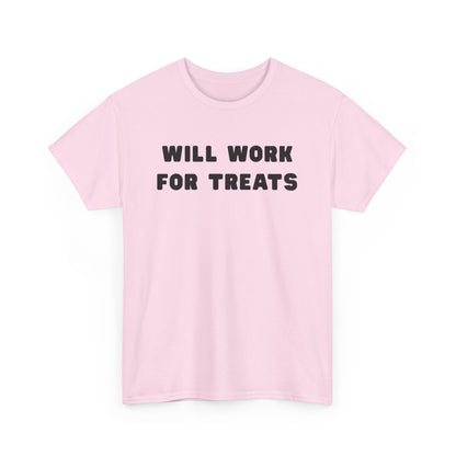 T-shirt: Will work for treats